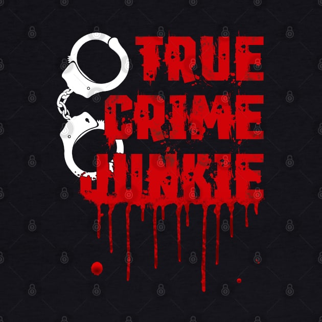 True Crime - True Crime Junkie by Kudostees